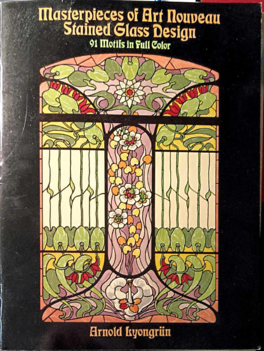 Arnold Lyongr�n - Masterpieces of Art Nouveau Stained Glass Design
