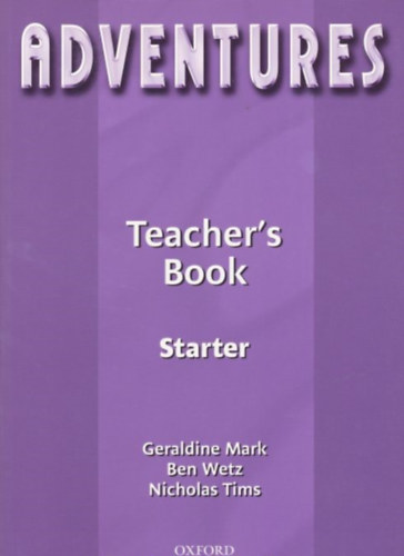Ben Wetz, Nicholas Tims Geraldine Mark - Adventures Starter Teacher's Book