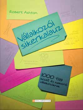 Robert Ashton - Vllalkozi sikerkalauz - 1000 tipp kezd s gyakorl vllalkozknak