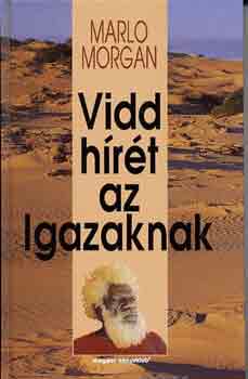 Marlo Morgan - Vidd h�r�t az Igazaknak