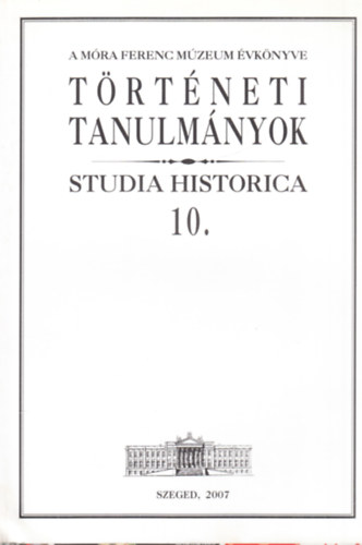 T. Knotik M�rta - T�rt�neti Tanulm�nyok 10. (Studia Historica)- A M�ra Ferenc M�zeum �vk�nyve-k�l�nlenyomat (dedik�lt)
