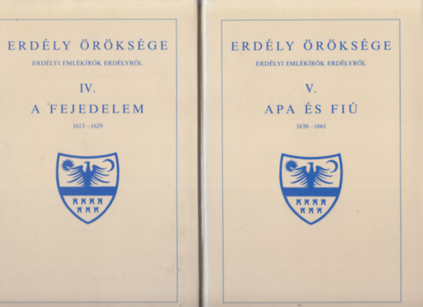 Erd�ly �r�ks�ge IV. - A fejedelem, V. - Apa �s fi� (k�t k�tet)