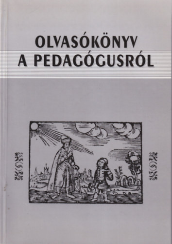Petró András - Olvasókönyv a pedagógusról /Személyiség,szakmaiság, pedagógusetika/