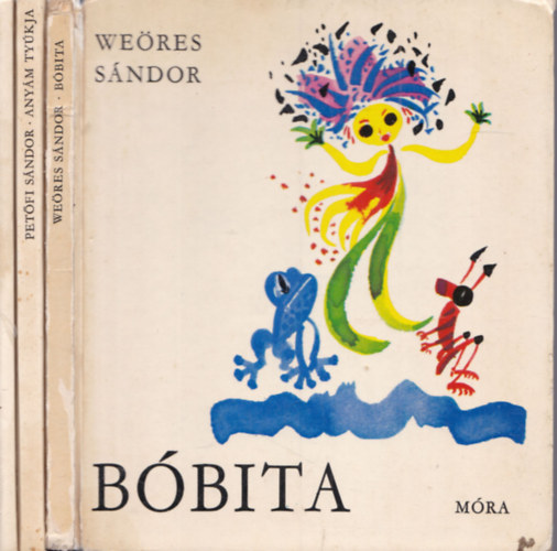 Pet�fi S�ndor, We�res S�ndor Zelk Zolt�n - 3 db klasszikus verses mesek�nyv: H�rom morzsa meg egy f�l + Any�m ty�kja + B�bita