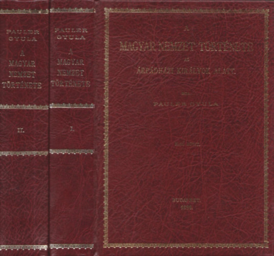 Pauler Gyula - A magyar nemzet trtnete az rpdhzi kirlyok alatt I-II. reprint