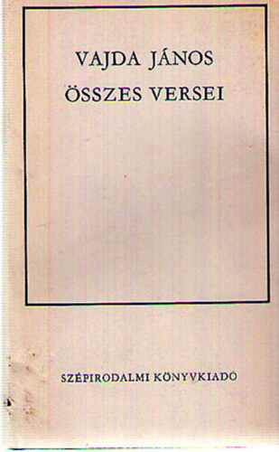 Vajda J�nos - Vajda J�nos �sszes versei