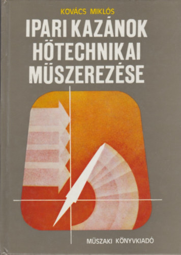 Kovács Miklós - Ipari kazánok hőtechnikai műszerezése