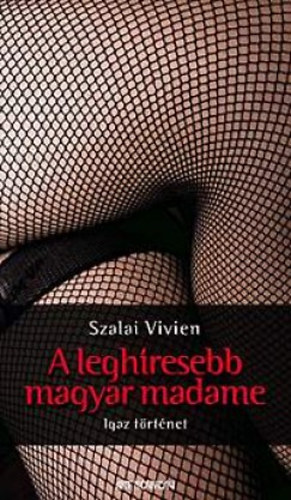 Szalai Vivien - A legh�resebb magyar madame