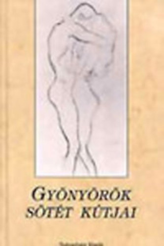 Századvég Kiadó - Gyönyörök sötét kútjai