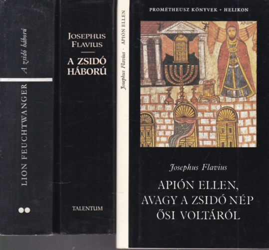 Josephus Flavius, Lion Feuchtwanger - 3 db. judaika (Api�n ellen, avagy a zsid� n�p �si volt�r�l + A zsid� h�bor� + A zsid� h�bor�)
