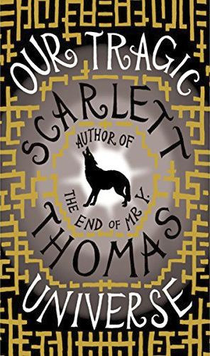 Scarlett Thomas - Our Tragic Universe