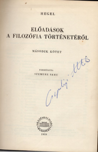 Fogarasi B�la , M�tray L�szl�, Szigeti J�zsef Friedrich Hegel (szerk.) - El�ad�sok a filoz�fia t�rt�net�r�l II-III.  k�tet