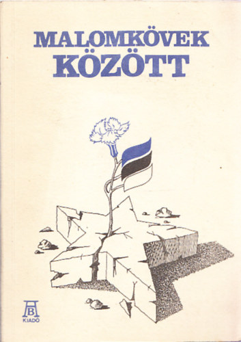 Sirje Sinilind - Malomkövek között (följegyzések az észtországi szovjet nemzeti politikáról, 1940-1984.)