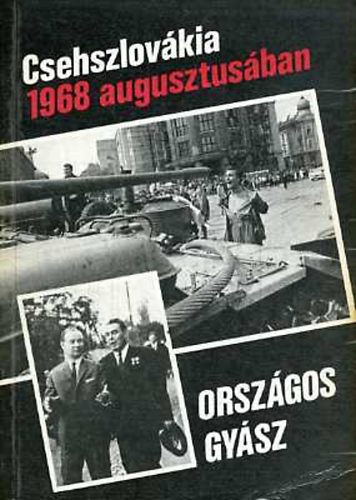 K�vesdi J�nos  (szerk.) - Orsz�gos gy�sz: Csehszlov�kia 1968 augusztus�ban
