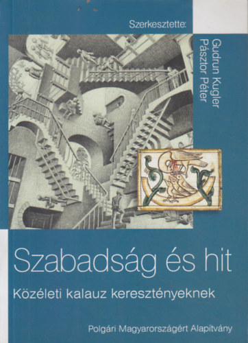 Gudrun Kugler - Psztor Pter (szerk.) - Szabadsg s hit - Kzleti kalauz keresztnyeknek