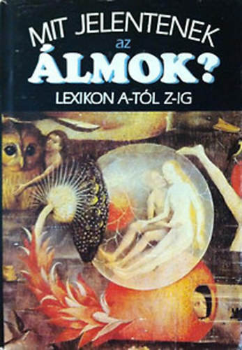 Mit jelentenek az �lmok? - Lexikon A-t�l Z-ig