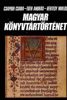 Csapodi Cs.-T�th A.-V�rtesy M. - Magyar k�nyvt�rt�rt�net