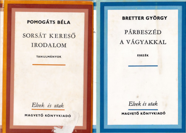 Pomog�ts B�la Bretter Gy�rgy - 2 db Elvek �s utak: P�rbesz�d a v�gyakkal, Sors�t keres� irodalom