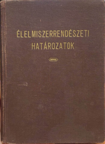 Dr. Bárányos Károly - Élelmiszerrendészeti határozatok