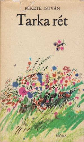 Fekete Istv�n - Tarka r�t - Elbesz�l�sek �s versek