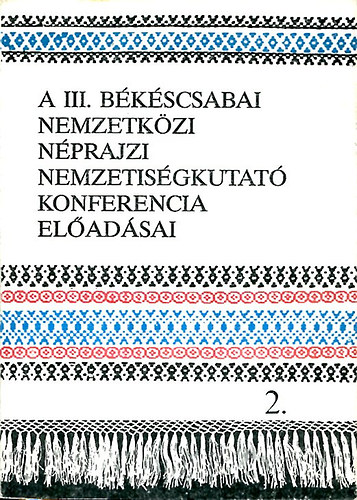 Eperjessy E.-Krupa A.  (szerk.) - A III. b�k�scsabai nemzetk�zi n�prajzi nemzetis�gkutat� konferencia el�dad�sai 2.