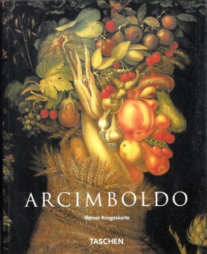 Werner Kriegeskorte - Giuseppe Arcimboldo 1527-1593 (magyar nyelv�)