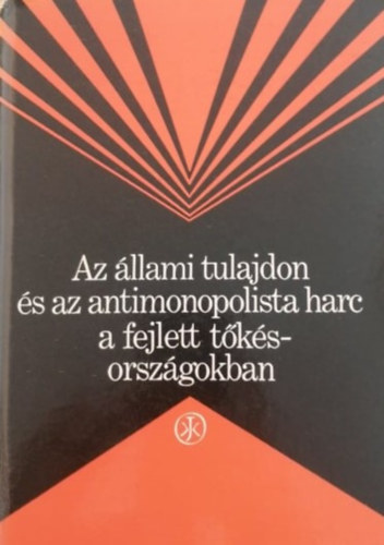 V. P. Gluskov, O. V. Szalkovszkij V. A. Vinogradov - Az llami tulajdon s az antimonopolista harc a fejlett tksorszgokban