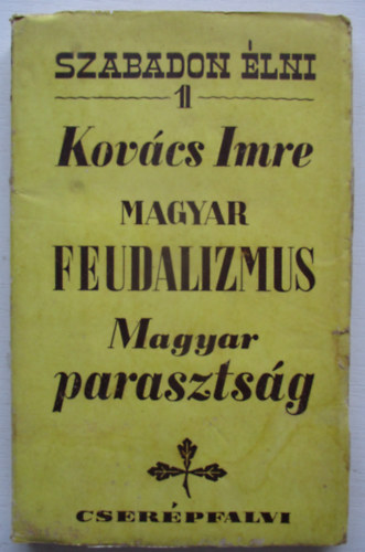 Kovcs Imre - Magyar feudalizmus, magyar parasztsg