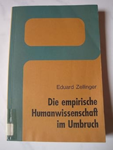 Eduard Zellinger - Die empirische Humanwissenschaft im Umbruch (Empirikus hum�ntudom�ny �talakul�ban)