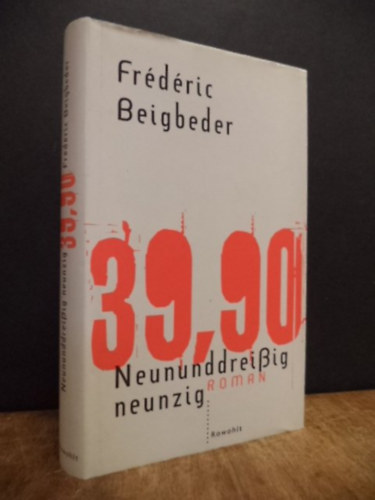 Frédéric Beigbeder - Neununddreißig neunzig 39,90