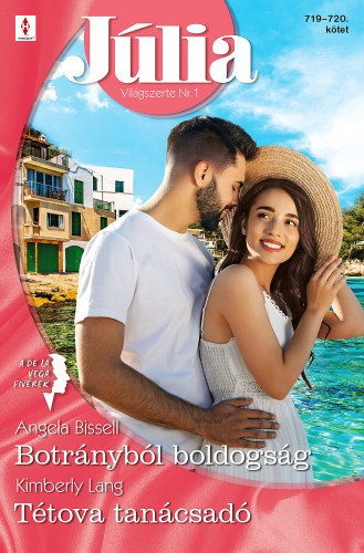 Angela Bissell; Kimberly Lang - J�lia 719.-720. - Botr�nyb�l boldogs�g; T�tova tan�csad�
