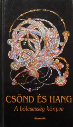 Gyrgy Edit  (Szerk.) - Csnd s hang - A blcsessg knyve