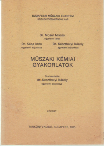 Dr. Dr. Ksa Imre, Dr. Keszthelyi Kroly Moser Mikls - Mszaki kmiai gyakorlatok