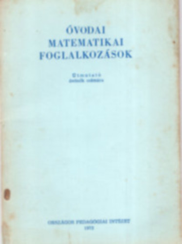 Burchard Erzsébet - Óvodai matematikai foglalkozások- Útmutató óvónők számára