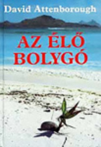 Ford.: Szilgyi Tibor David Attenborough - Az l bolyg - A Fld mai arculata (Sajt kppel)