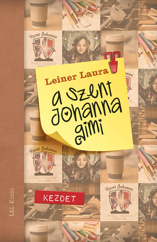 Leiner Laura - A Szent Johanna gimi 1. - Kezdet