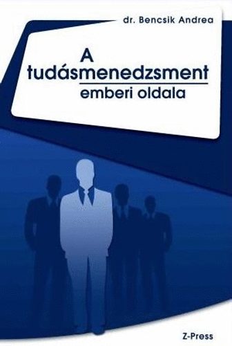 Bencsik Andrea - A tud�smenedzsment emberi oldala