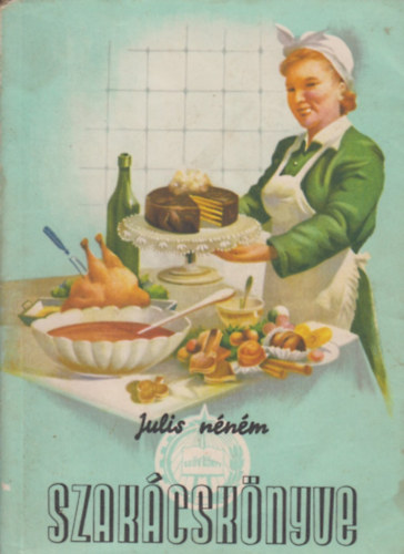 Julis néném szakácskönyve ( nagyon ritka )