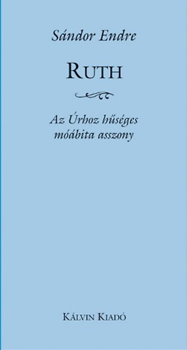 S�ndor Endre - Ruth - Az �rhoz h�s�ges m��bita asszony