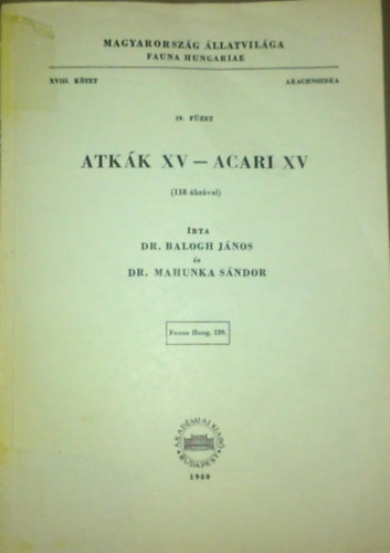 Dr. Balogh Jnos (szerk.), Dr. Mahunka Sndor - Atkk XV- Acari XV- Magyarorszg llatvilga 19. fzet