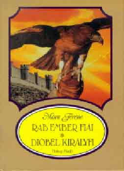Mra Ferenc - Rab ember fiai - Dibl kirlyfi