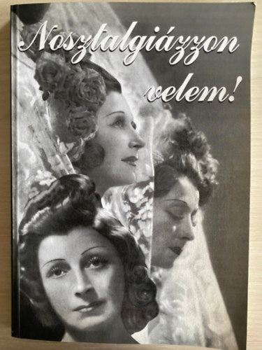 Szerk.: K�r�sz Tibor Bottlikn� K�r�sz Aranka - Nosztalgi�zzon velem! - A HANGMESTER MES�I... (Saj�t k�ppel) - Dedik�lt