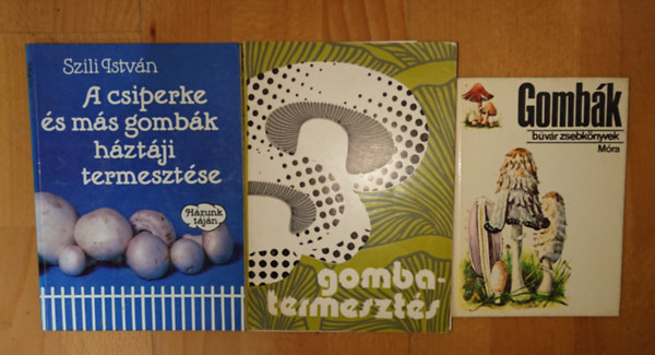 Szili Istv�n, Dr. Bal�zs S�ndor-Dr. F�lius Istv�n - 2 k�nyv a gombatermeszt��sr�l + 1 aj�nd�k k�nyv a gomb�kr�l: Gombatermeszt�s, A csiperke �s m�s gomb�k h�zt�ji termeszt�se