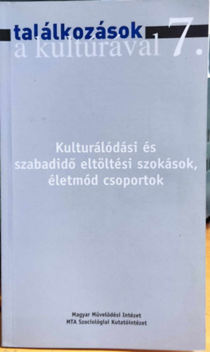 Hunyadi Zsuzsa - Kulturálódási és szabadidő eltöltési szokások, életmód csoportok (Találkozások a kultúrával 7.)