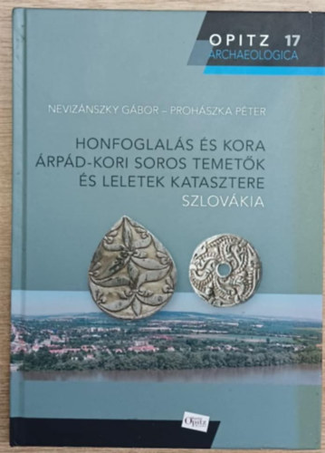 Prohszka Pter Neviznszky Gbor - Honfoglals s kora rpd-kori soros temetk s leletek katasztere - Szlovkia