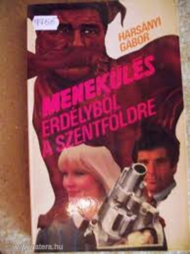 Hars�nyi G�bor: - Menek�l�s Erd�lyb�l A Szentf�ldre