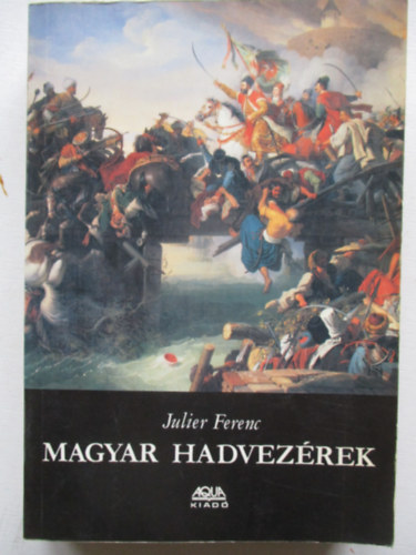 Julier Ferenc - Magyar hadvez�rek