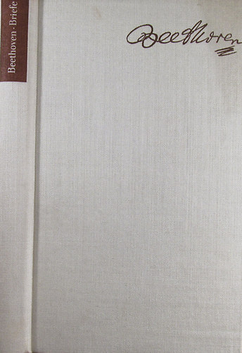 Ludwig van Beethoven - Briefe. Eine Auswahl