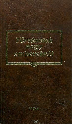 Papp Lszl - Trtnetek nagy emberekrl