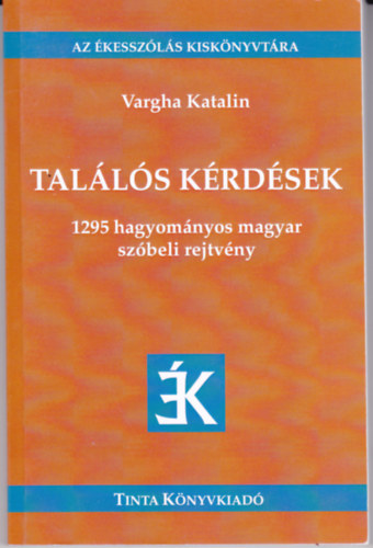 Vargha Katalin - Talls Krdsek - 1295 Hagyomnyos magyar szbeli rejtvny